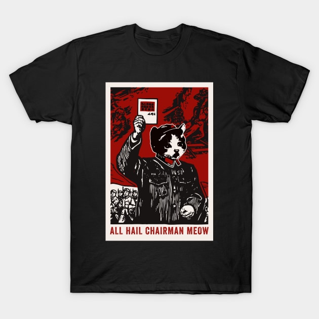 All Hail Chairman Meow T-Shirt by n23tees